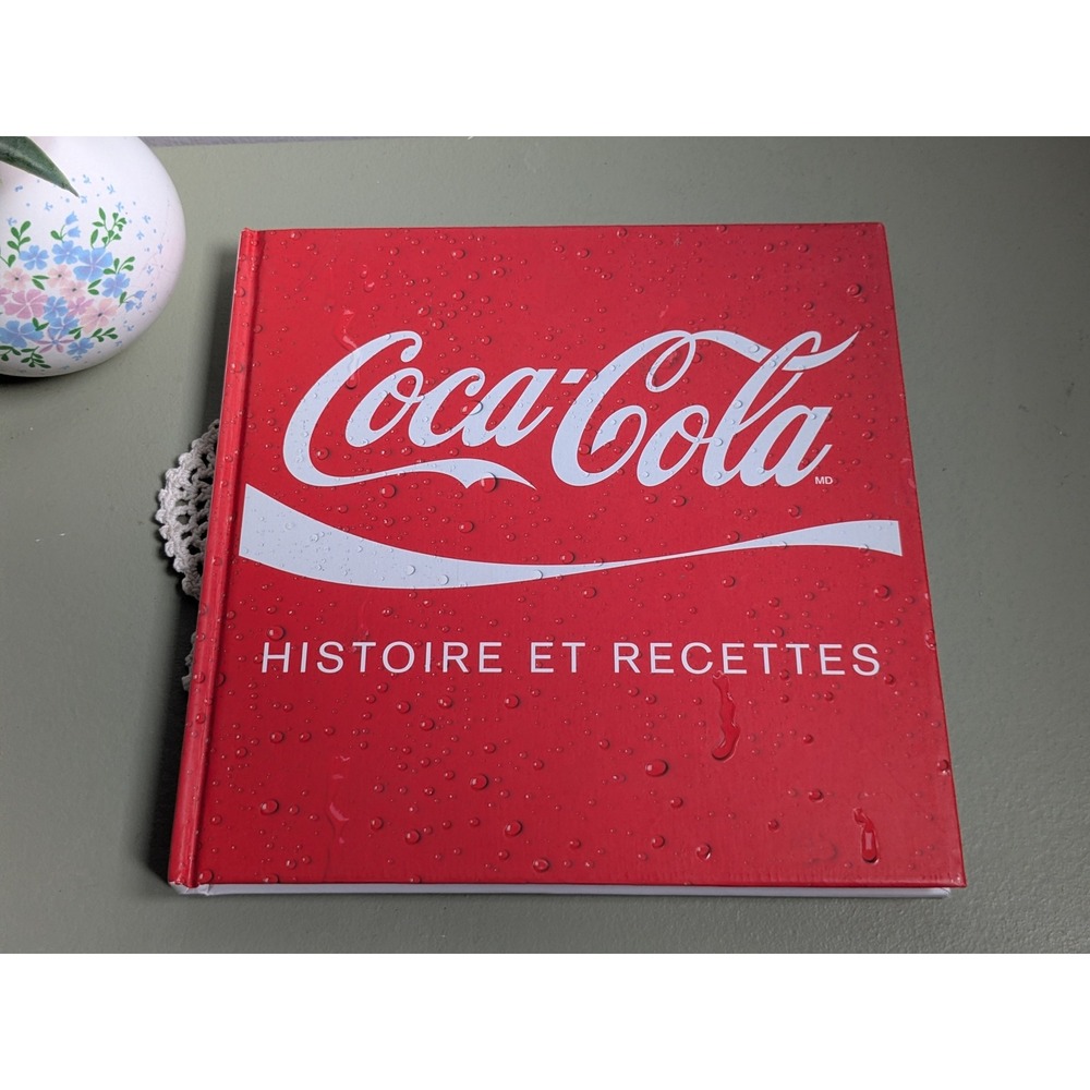 Coca-Cola Histoire et Recettes French Hardcover Book Broquet 2014 History Recipe